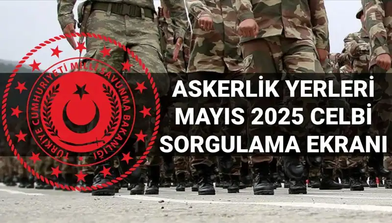 2025 Mayıs Askerlik Yerleri Ne Zaman Açıklanacak? Detaylar Burada!