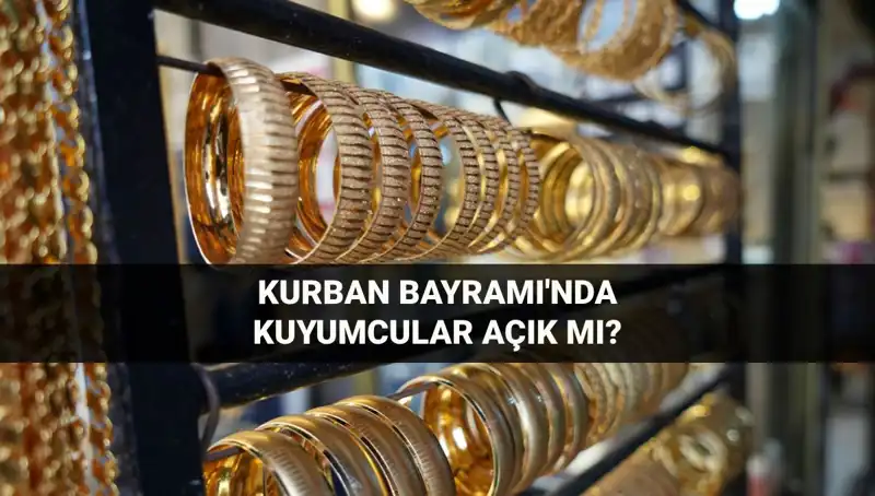 Kurban Bayramı’nda Kuyumcular Açık Mı? Tüm Detaylar Burada!