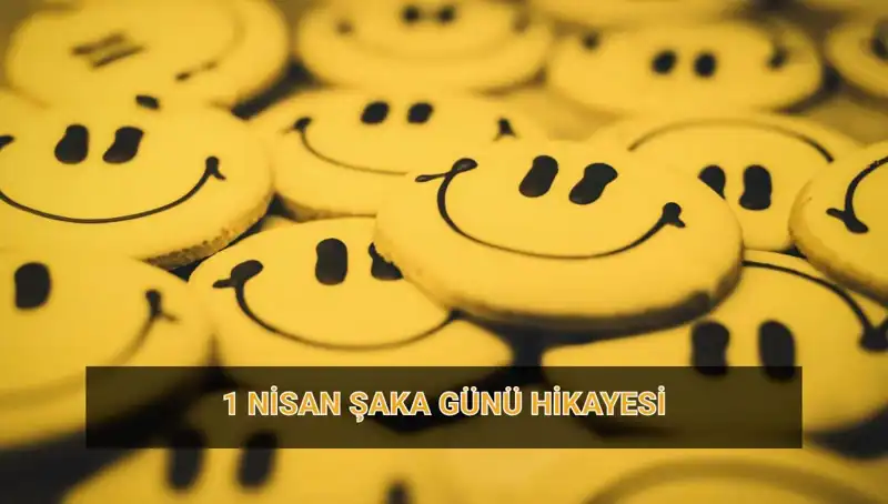 1 Nisan Şaka Günü: Tarihi ve Eğlenceli Hikayeleriyle Gelenekler
