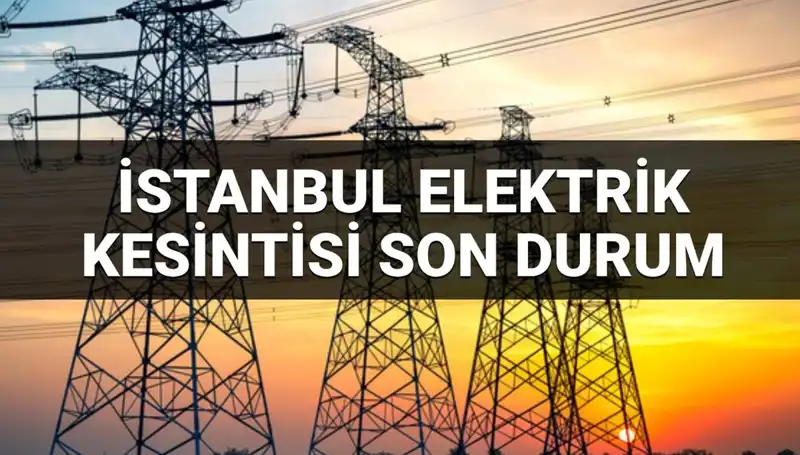 İstanbul'da Elektrik Kesintisi Alarmı: 21 İlçede Kesintinin Nedeni ve Süresi Ne?