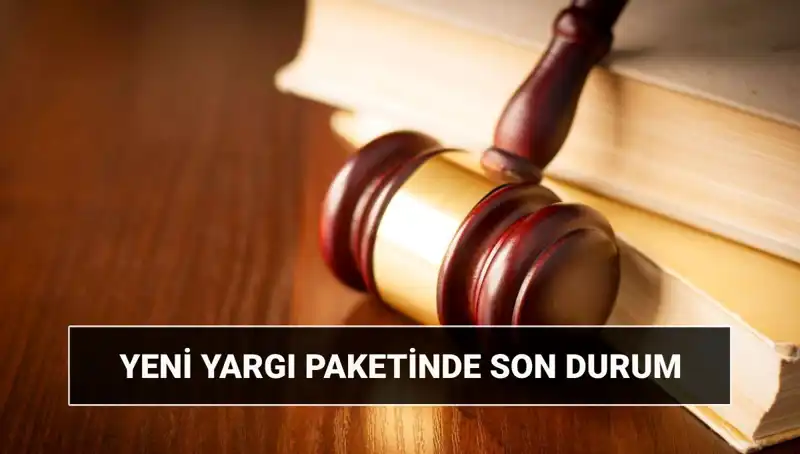 2025 Yılı İçin Yeni Yargı Paketi: Neler Getirecek ve Ne Zaman Uygulanacak?