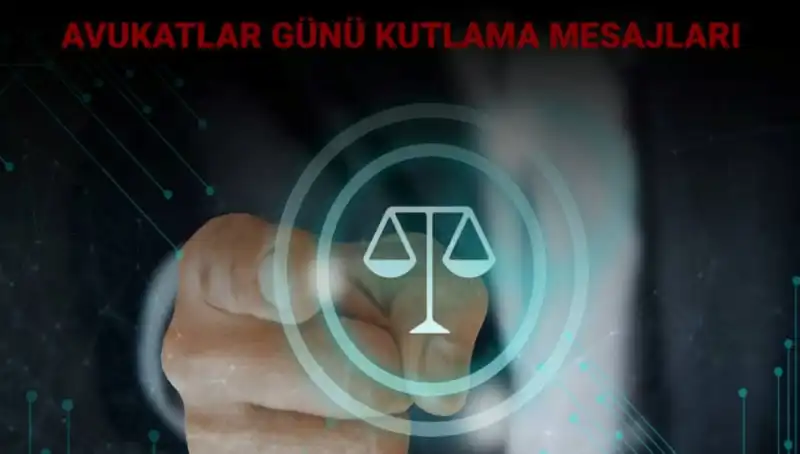 Avukatlar Günü'nde Anlamlı Mesajlar ile Hukukçuları Onurlandıralım