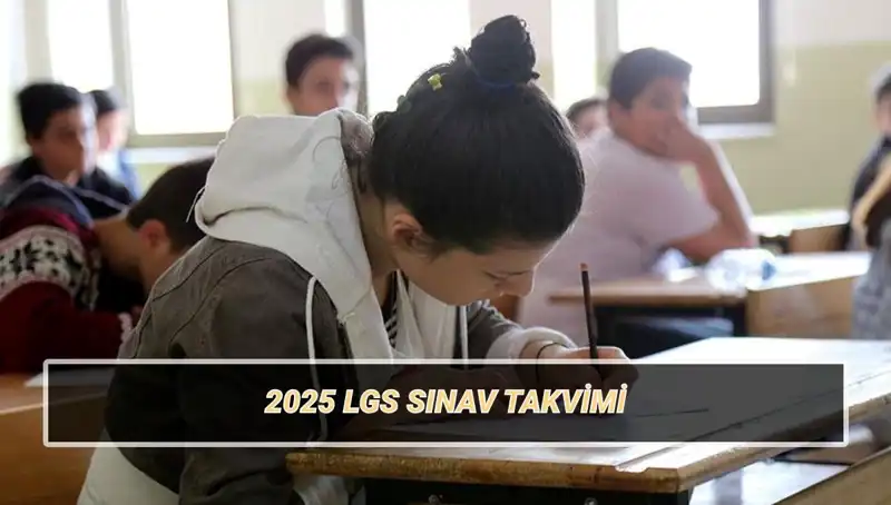 2025 LGS Tarihleri ve Taban Puanları: Tüm Merak Edilenler